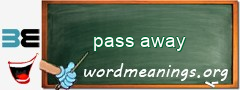 WordMeaning blackboard for pass away